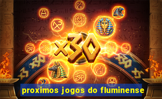 proximos jogos do fluminense